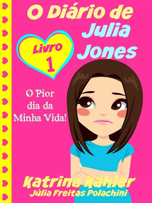 Title details for O Diário de Julia Jones--O Pior dia da Minha Vida! by Katrina Kahler - Available